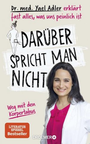 gebrauchtes Buch – Adler Dr. med – Darüber spricht man nicht: Dr. med. Yael Adler erklärt fast alles, was uns peinlich ist. Weg mit den Körpertabus