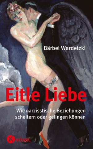 gebrauchtes Buch – Bärbel Wardetzki – Eitle Liebe: Wie narzisstische Beziehungen scheitern oder gelingen können