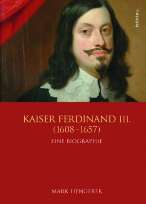 gebrauchtes Buch – Hengerer Mark – Kaiser Ferdinand III. (1608-1657): Vom Krieg zum Frieden: Eine Biographie (Veröffentlichungen der Kommission für Neuere Geschichte Österreichs, Band 107)