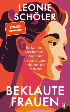 gebrauchtes Buch – Leonie Schöler – Beklaute Frauen: Denkerinnen, Forscherinnen, Pionierinnen: Die unsichtbaren Heldinnen der Geschichte - DER SPIEGEL- & BOOKTOK-BESTSELLER