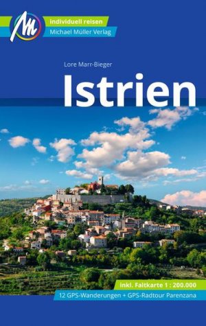 Istrien Reiseführer Michael Müller Verlag: Individuell reisen mit vielen praktischen Tipps (MM-Reisen)