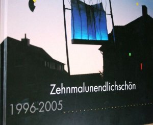 Zehnmalunendlichschön: Das Kulturwochenende Crailsheim 1996-2005