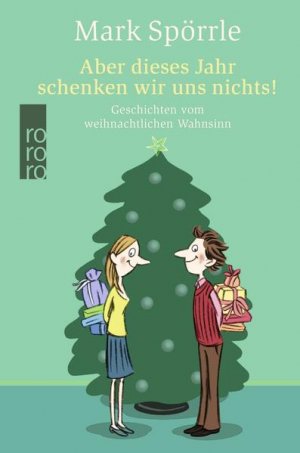 gebrauchtes Buch – Völkers, Sabine und Mark Spörrle – Aber dieses Jahr schenken wir uns nichts!: Geschichten vom weihnachtlichen Wahnsinn