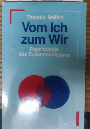 Vom Ich zum Wir. Psychologie des Zusammenlebens. ( ECON Lebenshorizonte).