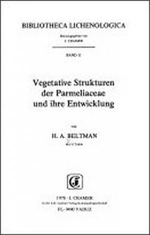 Vegetative Strukturen der Parmeliaceae und ihre Entwicklung (Bibliotheca Lichenologica)