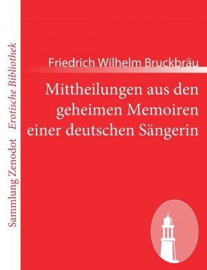 Mittheilungen aus den geheimen Memoiren einer deutschen Sängerin (Sammlung Zenodot rotische Bibliothek)