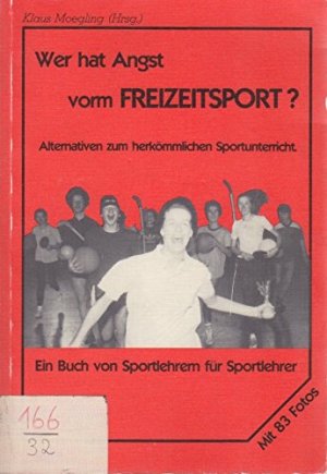 Wer hat Angst vorm Freizeitsport?: Alternativen zum herkömmlichen Sportunterricht