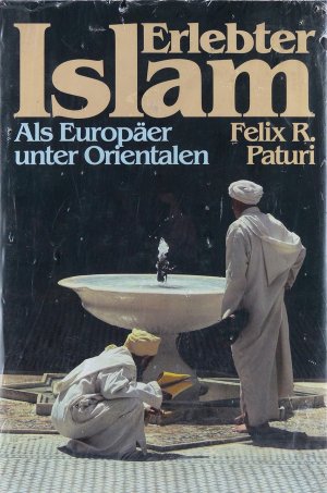 Erlebter Islam. - Als Europäer unter Orientalen. Als Europäer unter Orientalen.