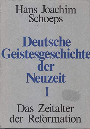 gebrauchtes Buch – Hans-Joachim Schoeps – Deutsche Geistesgeschichte der Neuzeit I. Das Zeitalter der Reformation