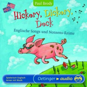 Hickory, Dickory, Dock - Englische Songs und Nonsens-Reime: Spielerisch Englisch lernen mit Musik