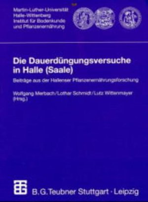 Die Dauerdüngungsversuche in Halle (Saale): Beiträge aus der Hallenser Pflanzenernährungsforschug