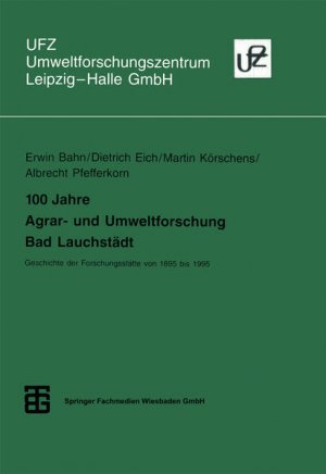 gebrauchtes Buch – Dietrich Eich – 100 Jahre Agrar- und Umweltforschung Bad Lauchstädt: Geschichte Der Forschungsstätte Von 1895 Bis 1995 (Umweltforschungszentrum Leipzig-Halle Gmbh) (German Edition)