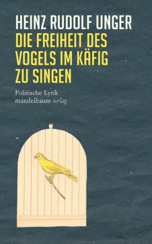 Die Freiheit des Vogels im Käfig zu singen: Politische Lyrik