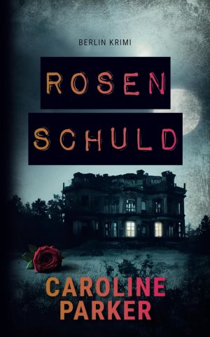 gebrauchtes Buch – Caroline Parker – Rosenschuld (Berlin Krimi, Band 14)