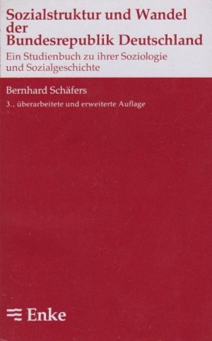 Sozialstruktur und Wandel der Bundesrepublik Deutschland. Ein Studienbuch zu ihrer Soziologie und Sozialgeschichte