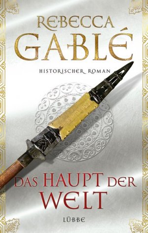 gebrauchtes Buch – Rebecca Gablé – Das Haupt der Welt: Historischer Roman (Otto der Große, Band 1)