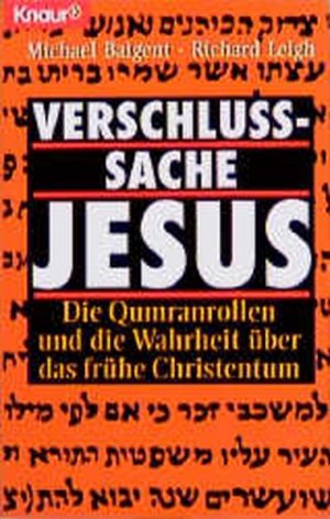 Verschlusssache Jesus: Die Qumranrollen und die Wahrheit über das frühe Christentum (Knaur Taschenbücher. Sachbücher)