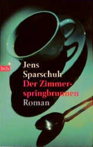 gebrauchtes Buch – Jens Sparschuh – Der Zimmerspringbrunnen: Roman