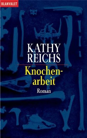 gebrauchtes Buch – Kathy Reichs – Knochenarbeit: Roman