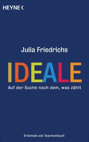 gebrauchtes Buch – Julia Friedrichs – Ideale: Auf der Suche nach dem, was zählt