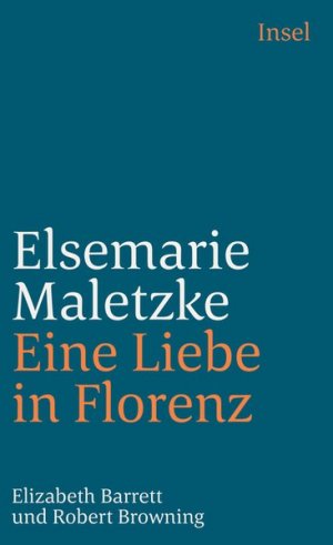 Eine Liebe in Florenz: Elizabeth Barrett und Robert Browning (insel taschenbuch)