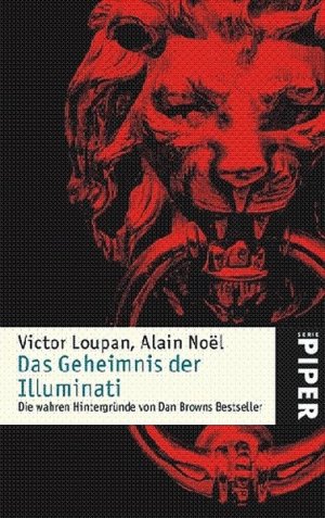 gebrauchtes Buch – Loupan, Victor und Alain Noël – Das Geheimnis der Illuminati: Die wahren Hintergründe von Dan Browns Bestseller (Piper Taschenbuch, Band 4788)