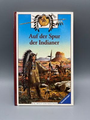 Auf der Spur der Indianer (Die Welt entdecken)