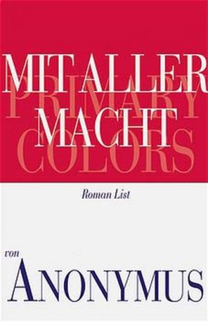 gebrauchtes Buch – Anonym Anonyme und Ein Anonymer – Mit aller Macht - Primary Colors. Polit-Thriller