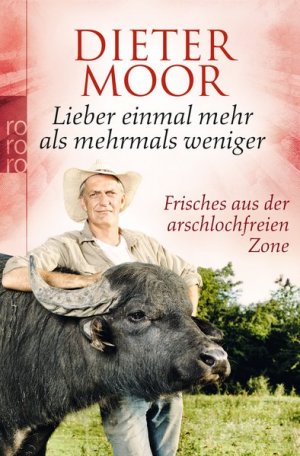 gebrauchtes Buch – Dieter Moor – Lieber einmal mehr als mehrmals weniger: Frisches aus der arschlochfreien Zone