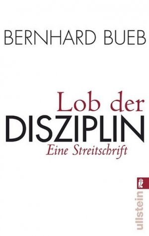 gebrauchtes Buch – Bernhard Bueb – Lob der Disziplin: Eine Streitschrift (0)