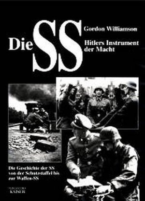 gebrauchtes Buch – Gordon Williamson – Die SS - Hitlers Instrument der Macht: Die Geschichte der SS, von der Schutzstaffel bis zur Waffen-SS