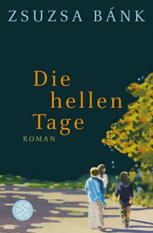 gebrauchtes Buch – Zsuzsa Bánk – Die hellen Tage: Roman (Hochkaräter)