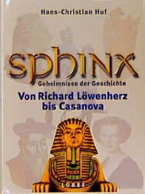 gebrauchtes Buch – Huf, Hans Ch – Sphinx, Geheimnisse der Geschichte, Bd.4, Von Richard Löwenherz bis Casanova (Lübbe TV-Begleiter)