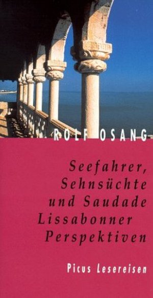 gebrauchtes Buch – Rolf Osang – Seefahrer, Sehnsüchte und Saudade: Lissabonner Perspektiven (Picus Lesereisen)