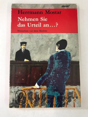 Nehmen Sie das Urteil an ...? : Menschen vor d. Richter.