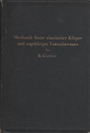 Einführung in die Mechanik fester elastischer Körper und das zugehörige Versuchswesen (Elastizitäts- und Festigkeitslehre)