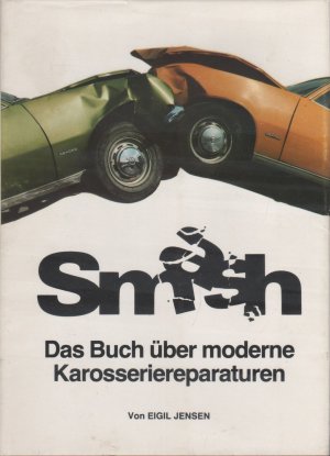 gebrauchtes Buch – Eigil JENSEN – Smash - Das Buch über moderne Karosseriereparaturen