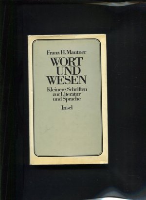 Wort und Wesen Kleinere Schriften zur Literatur und Sprache