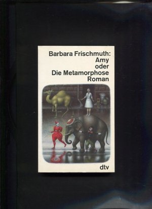 gebrauchtes Buch – Barbara Frischmuth – Amy oder Die Metamorphose Roman dtv 10490 4 Auflage