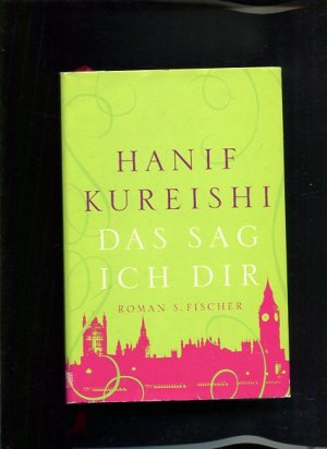 gebrauchtes Buch – Hanif Kureishi – Das  sag ich dir Roman