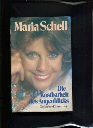 gebrauchtes Buch – Maria Schell – Die Kostbarkeit des Augenblicks