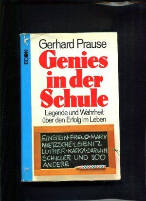Genies in der Schule Legende und Wahrheit über den Erfolg im Leben