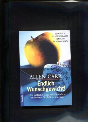 gebrauchtes Buch – Allen Carr – Endlich Wunschgewicht Der einfache Weg, mit Gewichtsproblemen Schluß zu machen Goldmann ; 16117