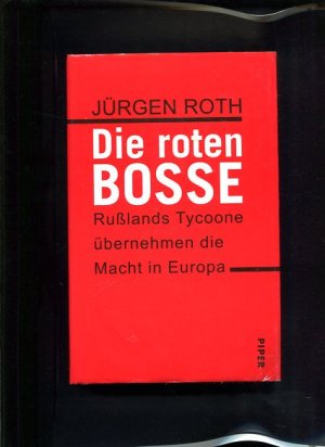 gebrauchtes Buch – Jürgen Roth – Die roten Bosse Rußlands Tycoone übernehmen die Macht in Europa