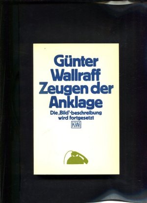 gebrauchtes Buch – Günter Wallraff – Zeugen der Anklage d. Bild-beschreibung wird fortgesetzt KiWi ; 17