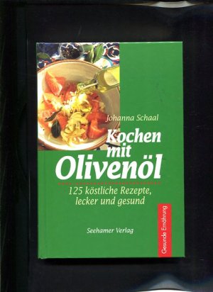 gebrauchtes Buch – Johanna Schaal – Kochen mit Olivenöl Gesunde Ernährung