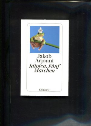 gebrauchtes Buch – Jakob Arjouni – Idioten Fünf Märchen Diogenes-Taschenbuch  23389