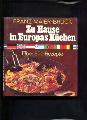 gebrauchtes Buch – Franz Maier-Bruck – Zu Hause in Europas Küchen Mit über 500 Rezepten und Farbtafeln