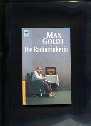 Die Radiotrinkerin Heyne-Bücher : 01, Heyne allgemeine Reihe ; Nr. 8739 : Ein Haffmans-Buch bei Heyne