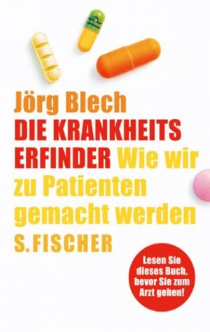 gebrauchtes Buch – Jörg Blech – Die Krankheitserfinder wie wir zu Patienten gemacht werden